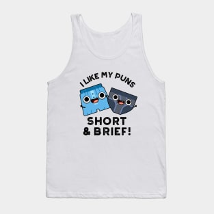 I Like My Puns Short And Brief Funny Underwear Pun Tank Top